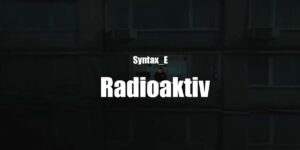 Syntax_E - Radioaktiv (Official Video)